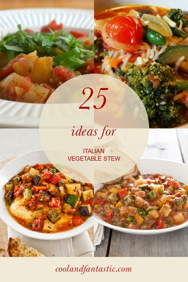 25 Ideas for Italian Vegetable Stew - Home, Family, Style and Art Ideas